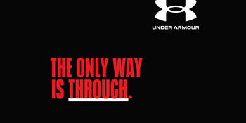 Under Armour - The only way is through.